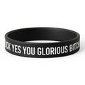 F--k Yes You Glorious B-tch Silicone Wristband