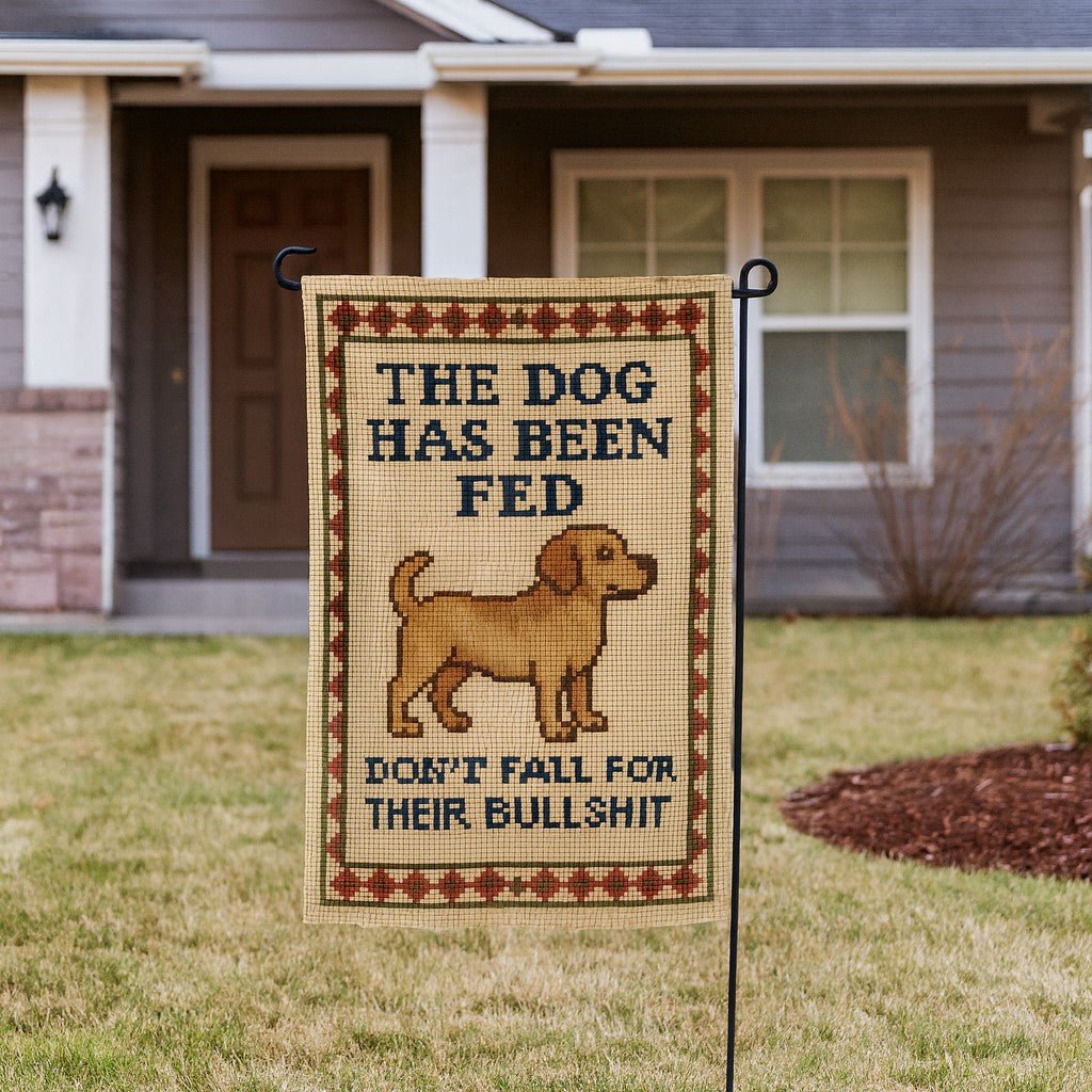 The Dog Has Been Fed Garden Flag
